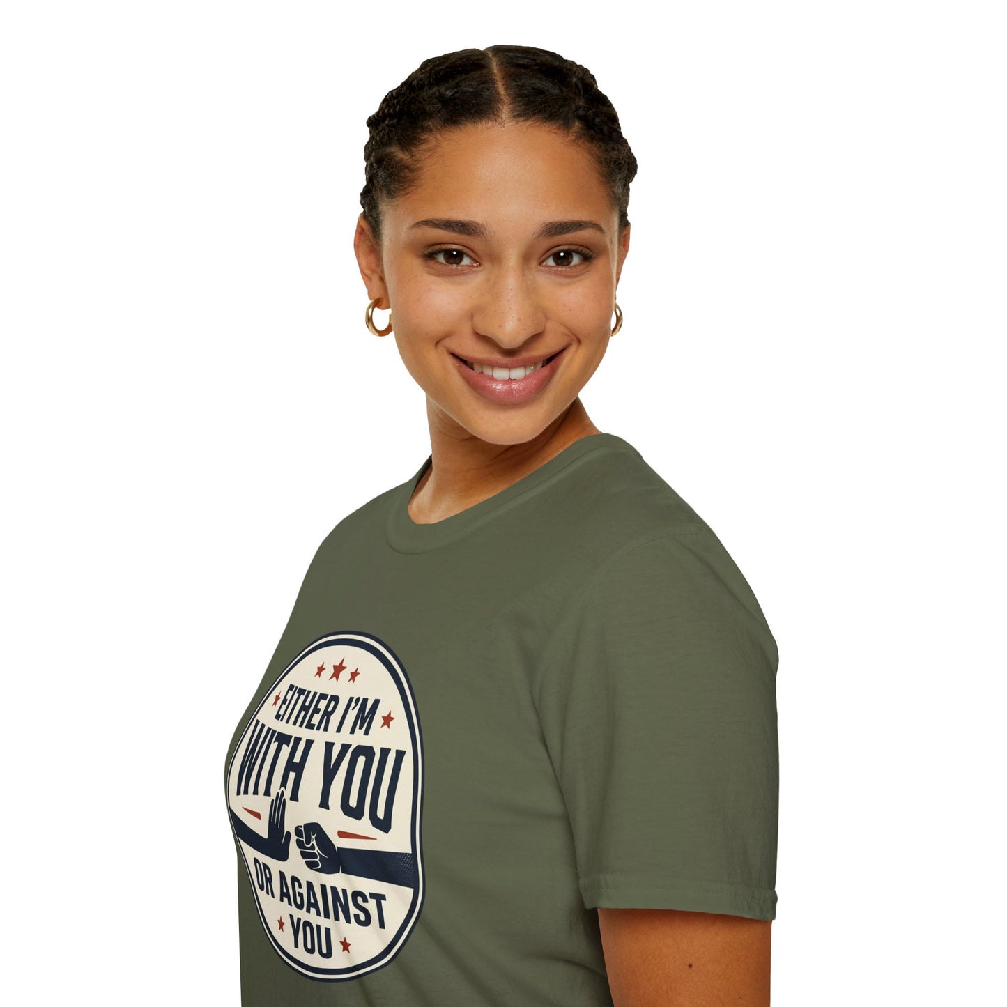 Either I'm With You or Against You T-Shirt