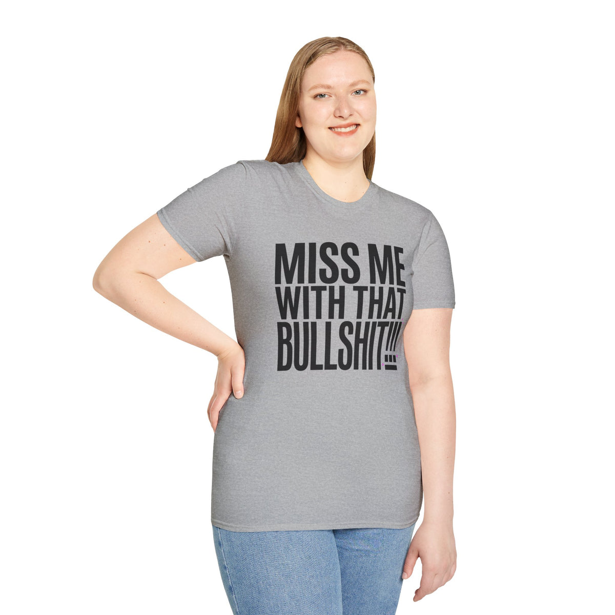 Graphic T-Shirt — "Miss Me With That Bullshit!!!" Bold Statement Tee