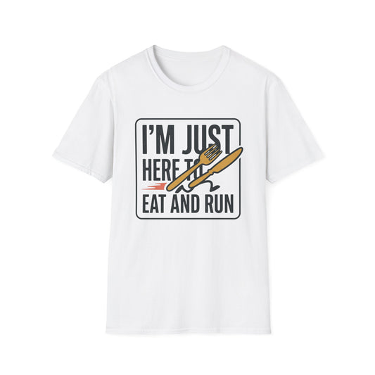 I'm Just Here to Eat and Run T-Shirt — Funny Runner & Foodie Tee