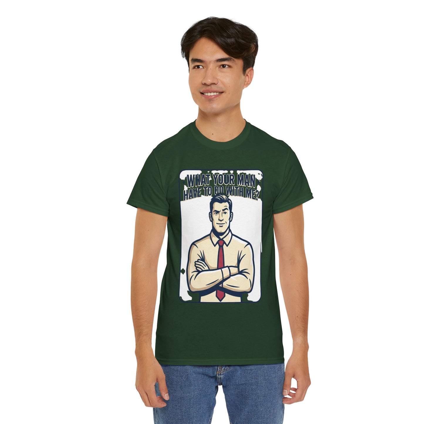 What Your Man Have To Do With Me? Tee — Funny Retro Man Graphic T-Shirt