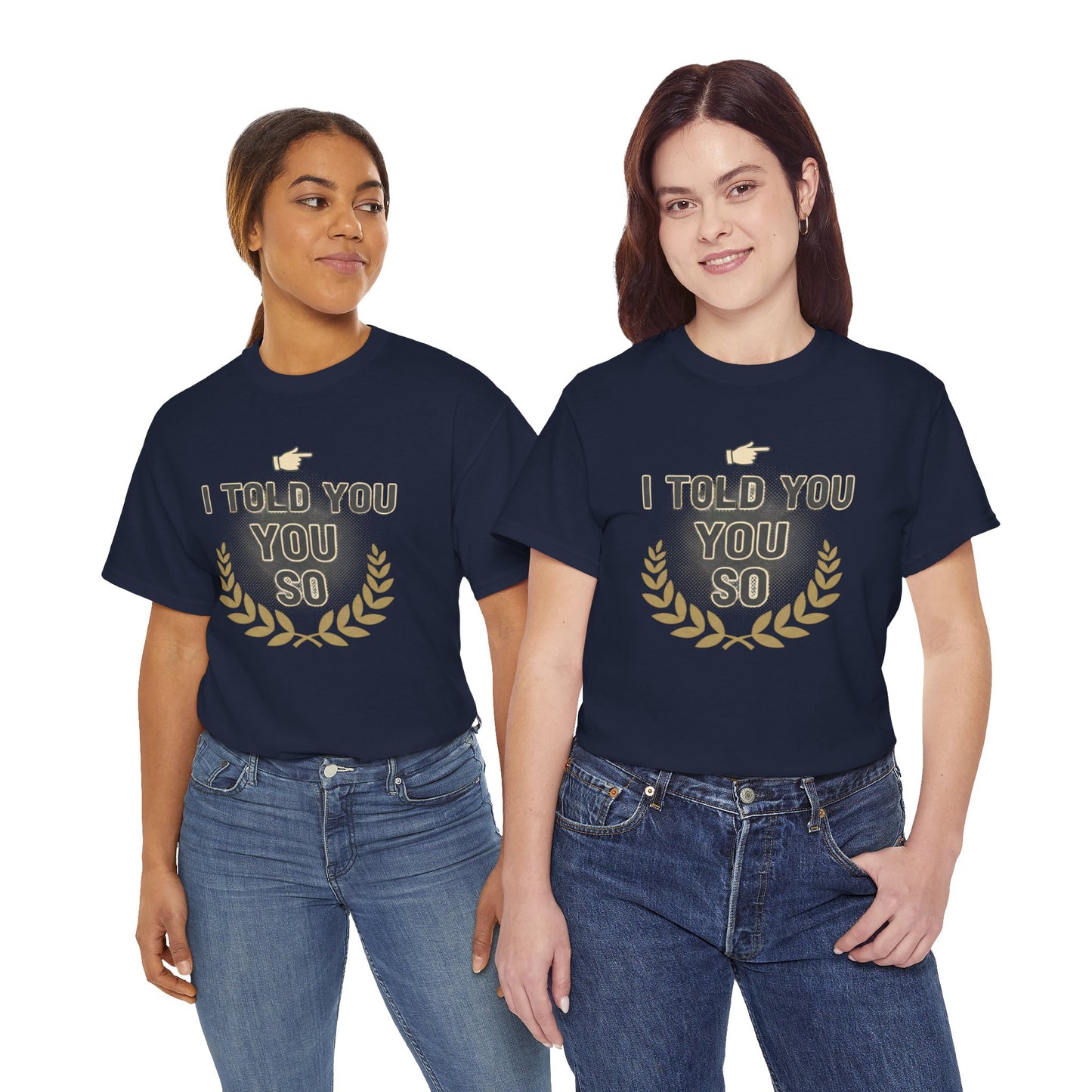 I Told You So Tee — Funny Victory Laurel Graphic T‑Shirt Printify