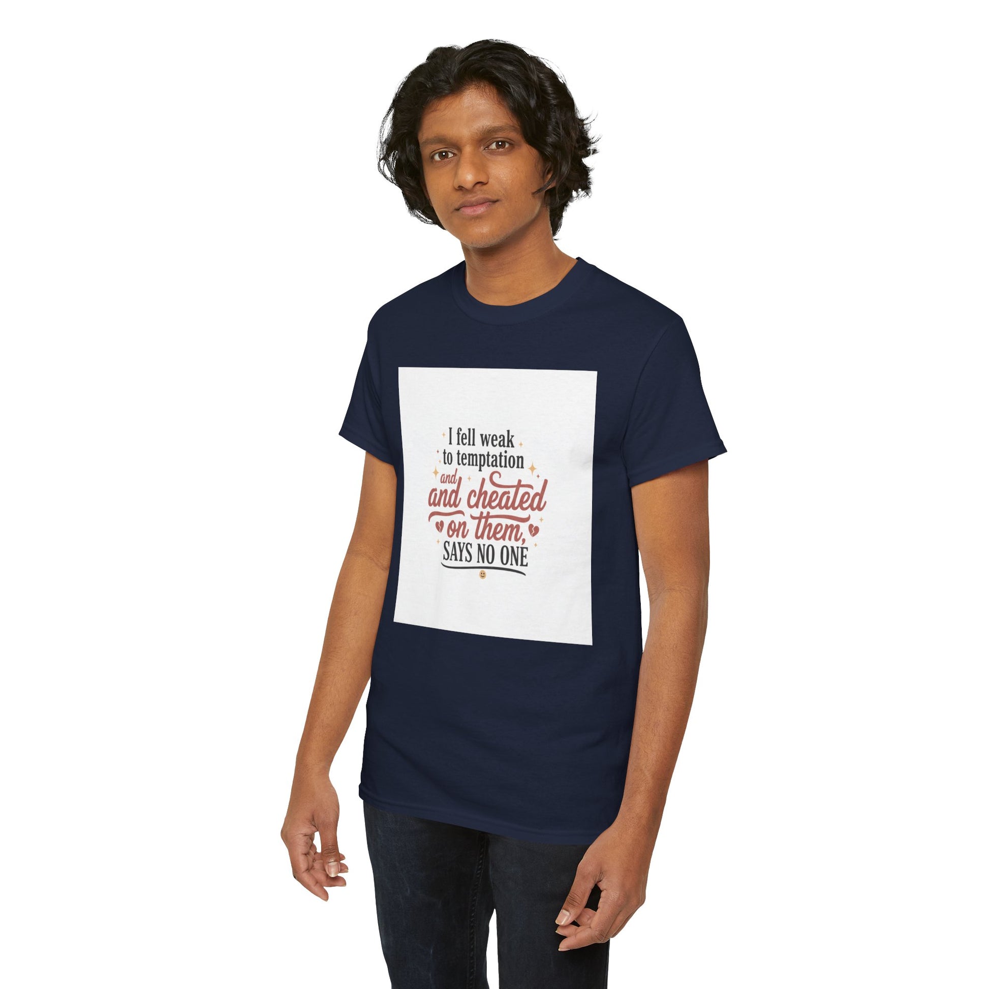 Funny Relationship Quote T-Shirt — “I fell weak to temptation and cheated on them” Graphic Tee Printify