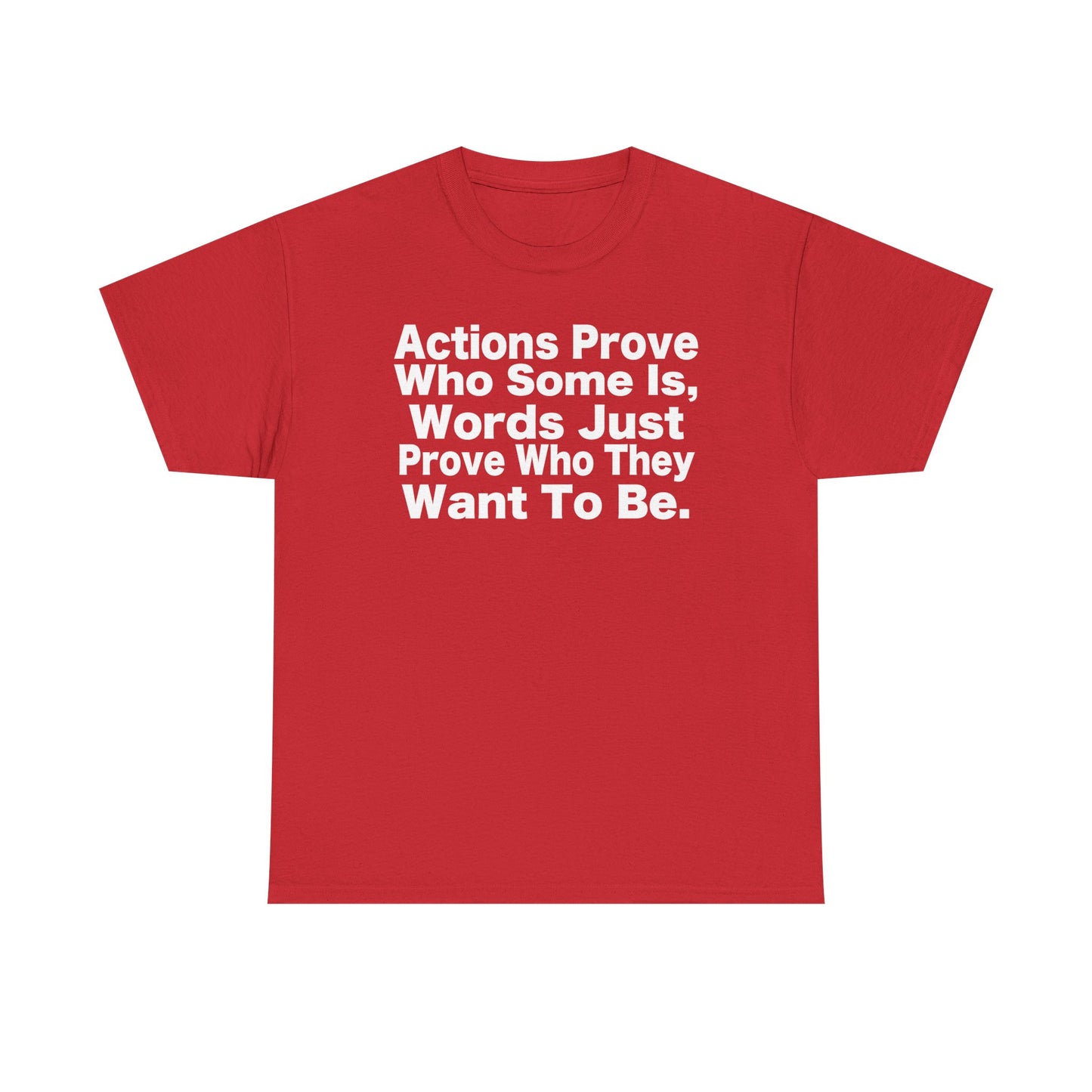 Actions Prove Who Some Is