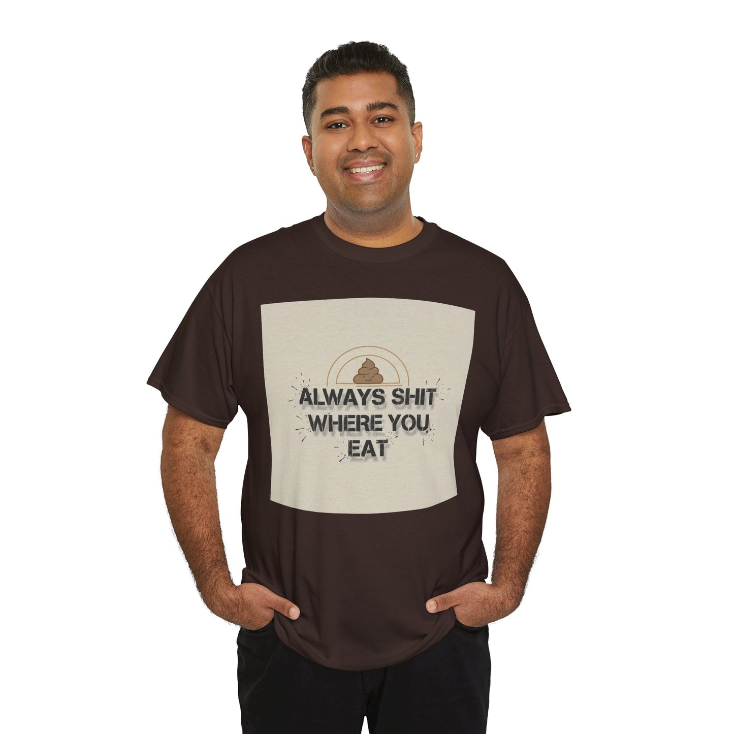 T-Shirt — "Always Shit Where You Eat" Vintage Graphic Tee Printify