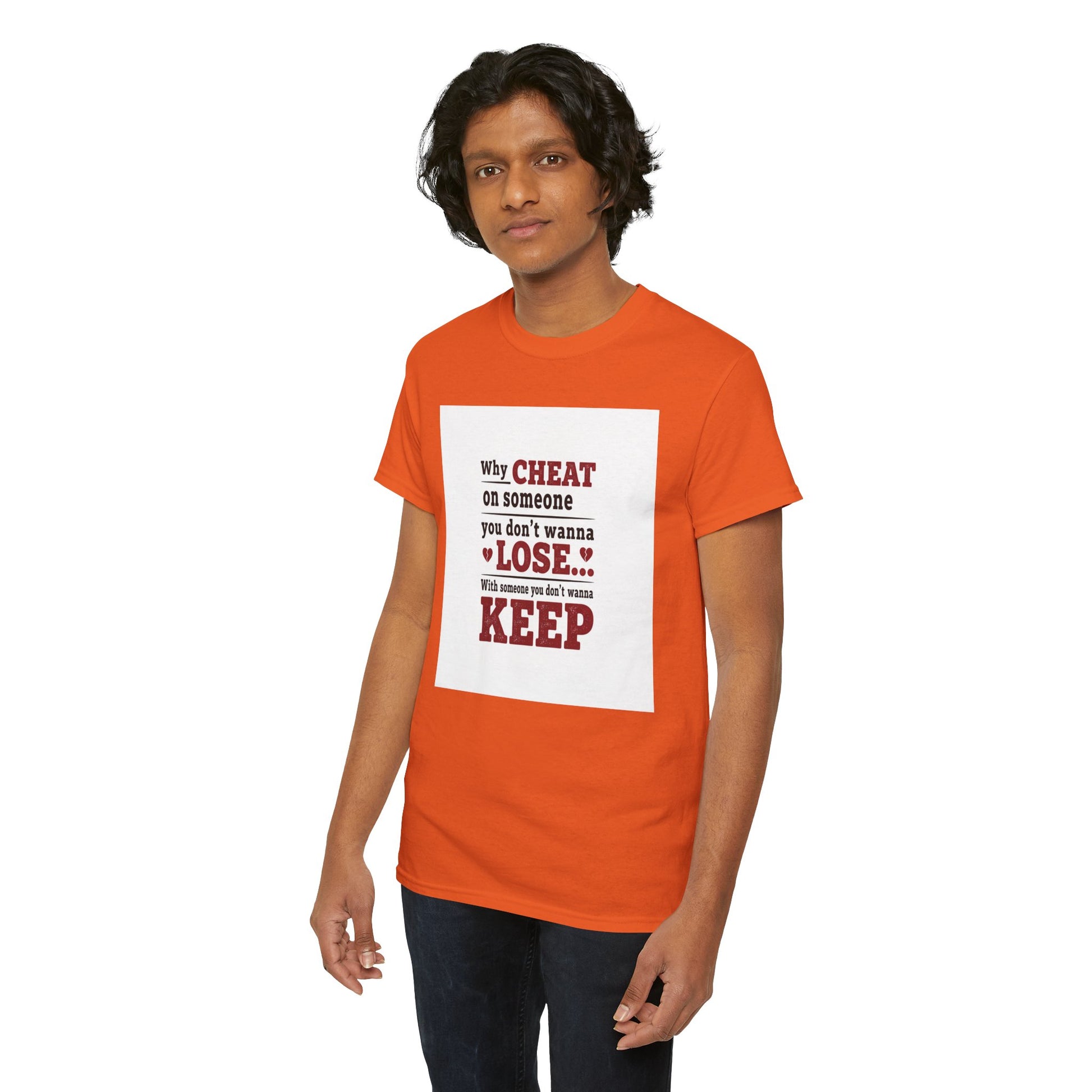 T-Shirt — "Why Cheat on Someone You Don’t Wanna Lose" Relationship Quote Tee Printify