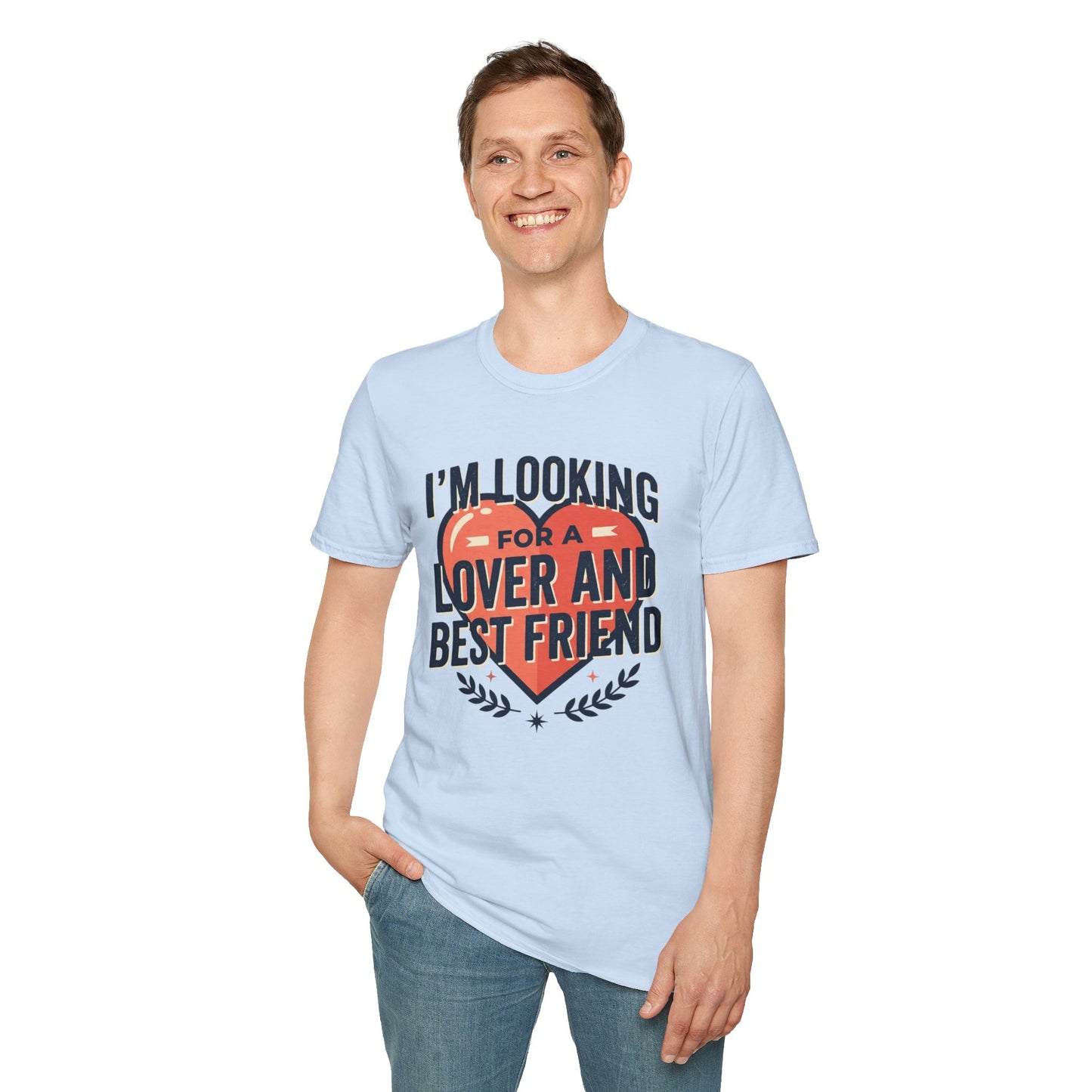 I'm Looking for a Lover and Best Friend T-Shirt