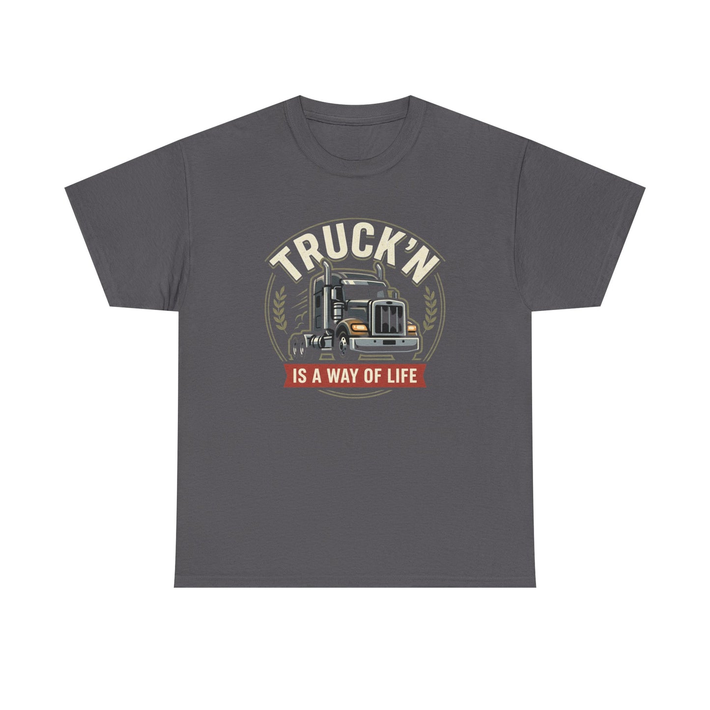 Truckin' Is a Way of Life Tee — Trucker Lifestyle Graphic Shirt