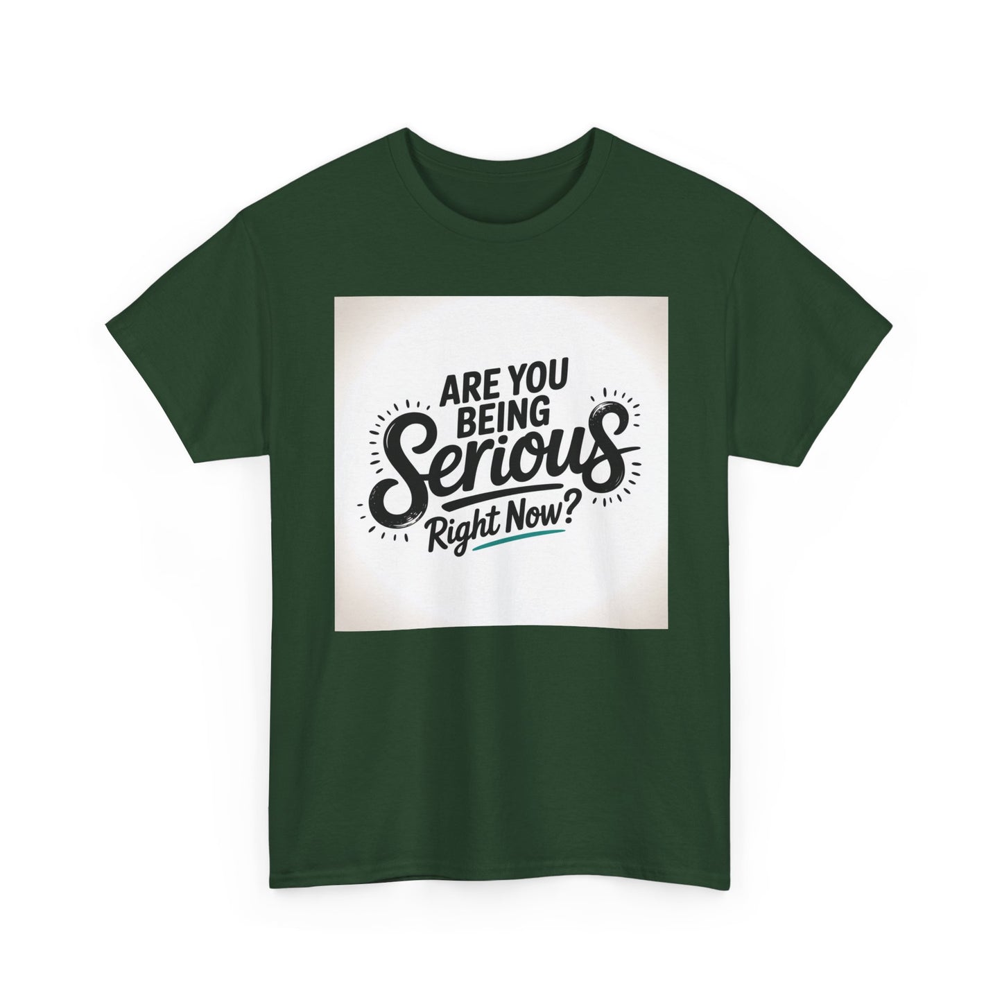 Are You Being Serious Right Now? T-Shirt