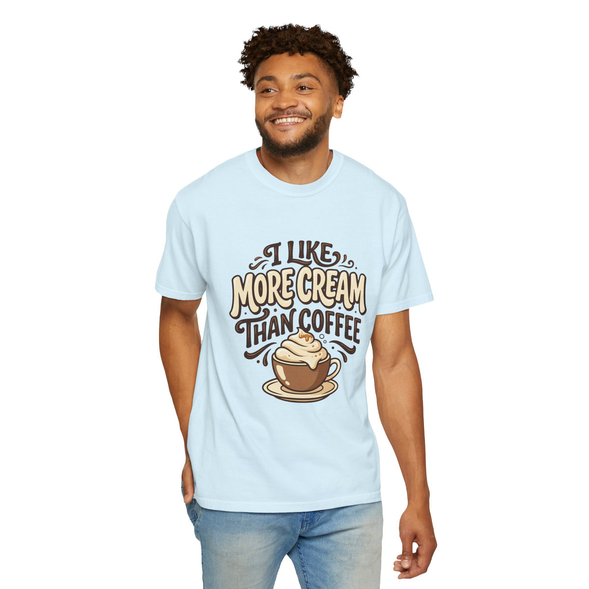 Coffee Tee — "I Like More Cream Than Coffee" Graphic T-Shirt