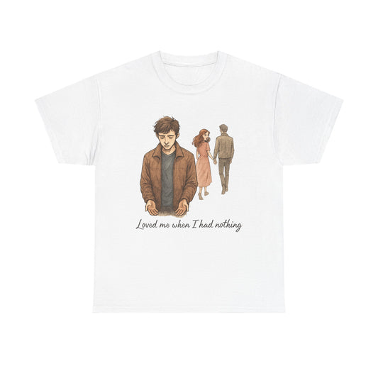 T-Shirt — 'Loved Me When I Had Nothing' Vintage Couple Illustration Tee