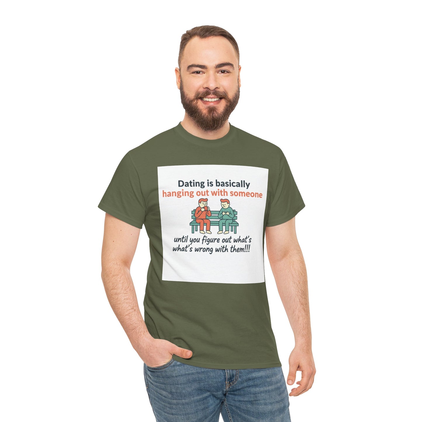 Dating Humor T‑Shirt — "Dating is basically hanging out with someone… until you figure out what's wrong with them!"