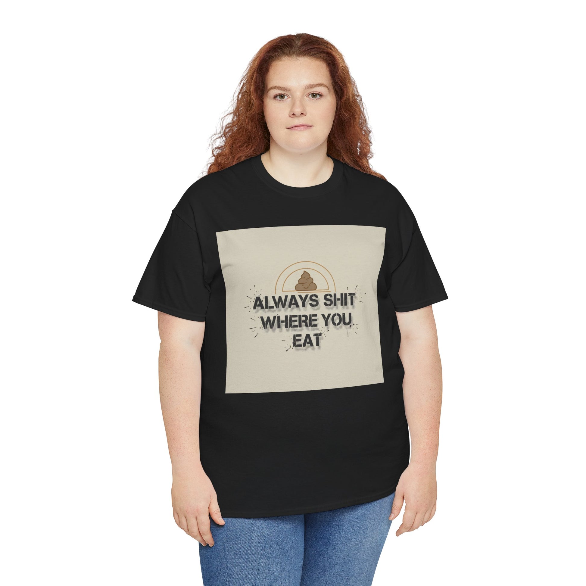 T-Shirt — "Always Shit Where You Eat" Vintage Graphic Tee Printify