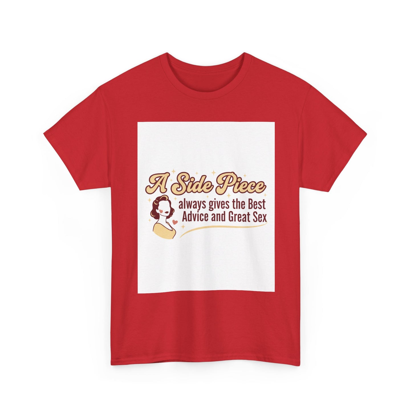T-Shirt — “A Side Piece always gives the Best Advice and Great Sex” Graphic Tee