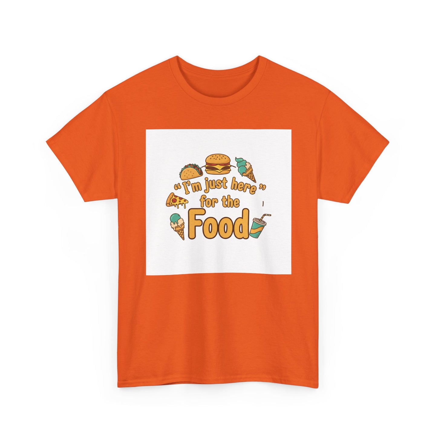 I'm Just Here for the Food T‑Shirt — Funny Foodie Graphic Tee