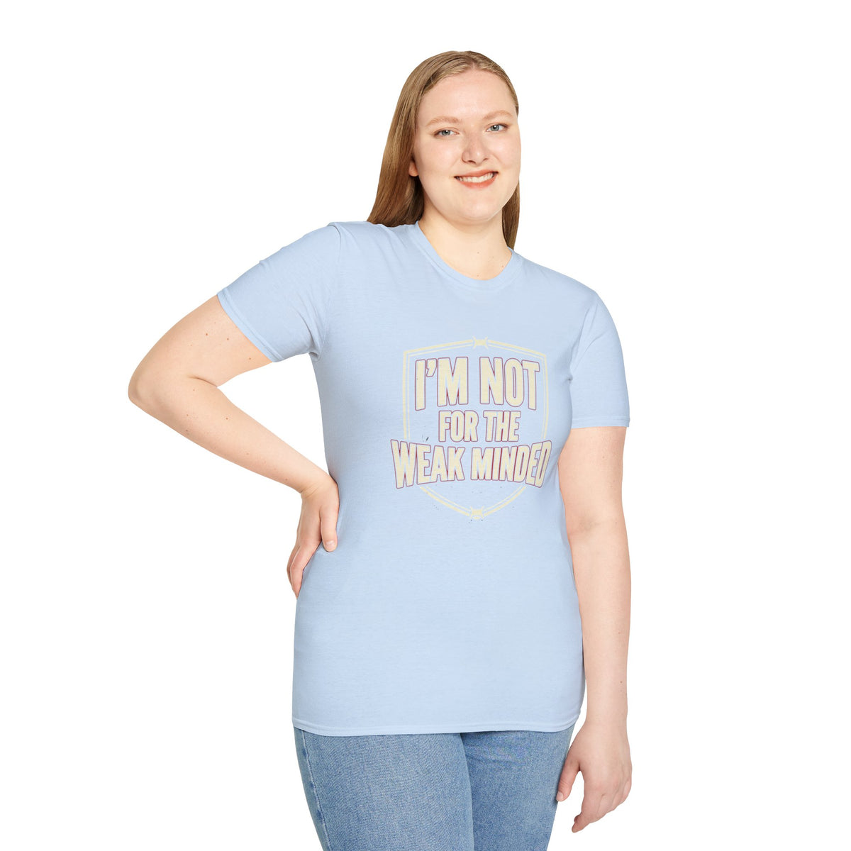 I’m Not For the Weak-Minded T-Shirt — Bold Motivational Graphic Tee