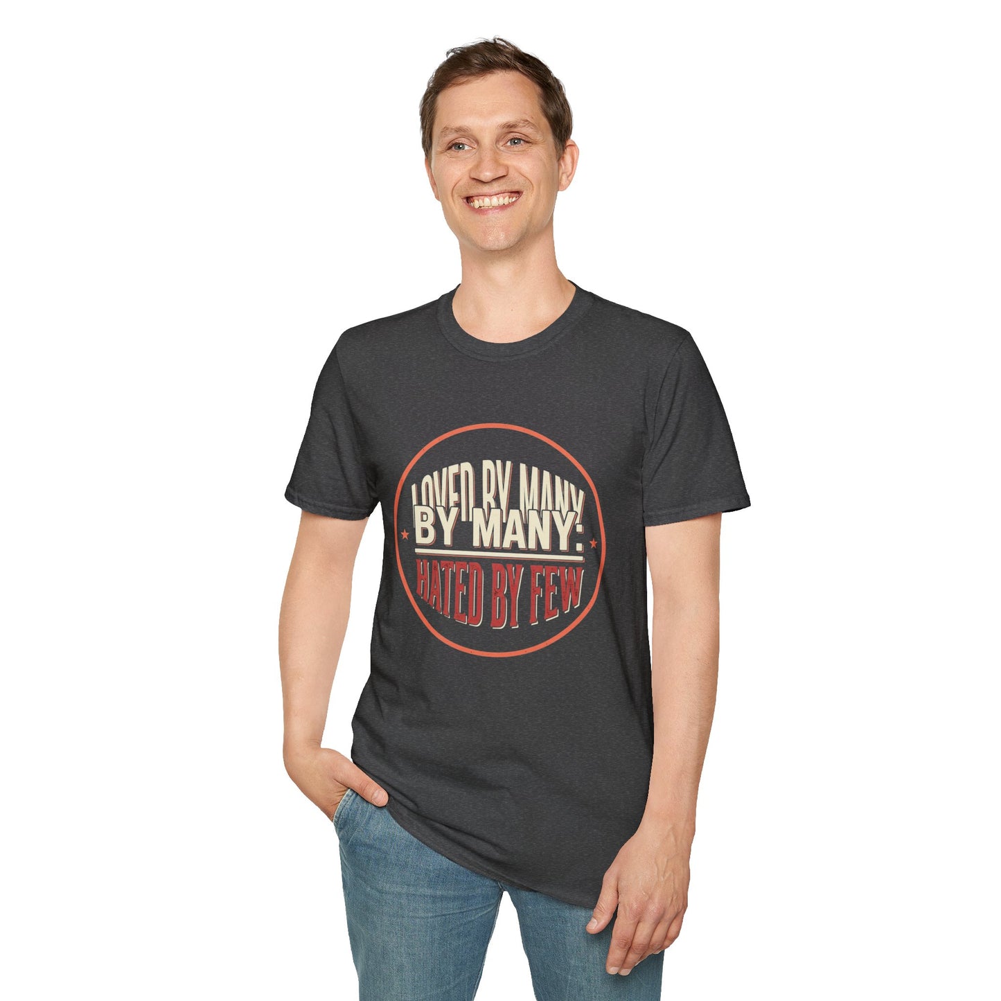 Loved By Many, Hated By Few T-Shirt