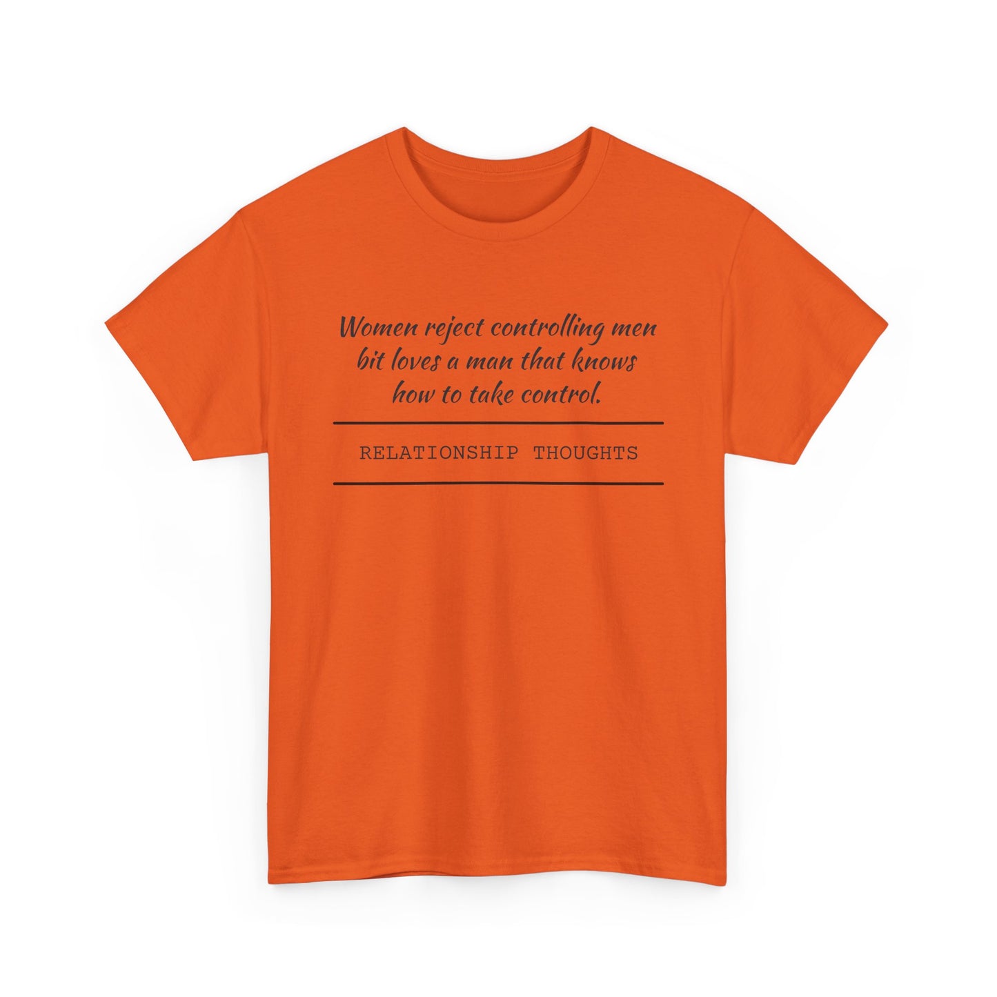 Relationship Thoughts Tee — "Women reject controlling men but loves a man that knows how to take control" Cotton T‑Shirt