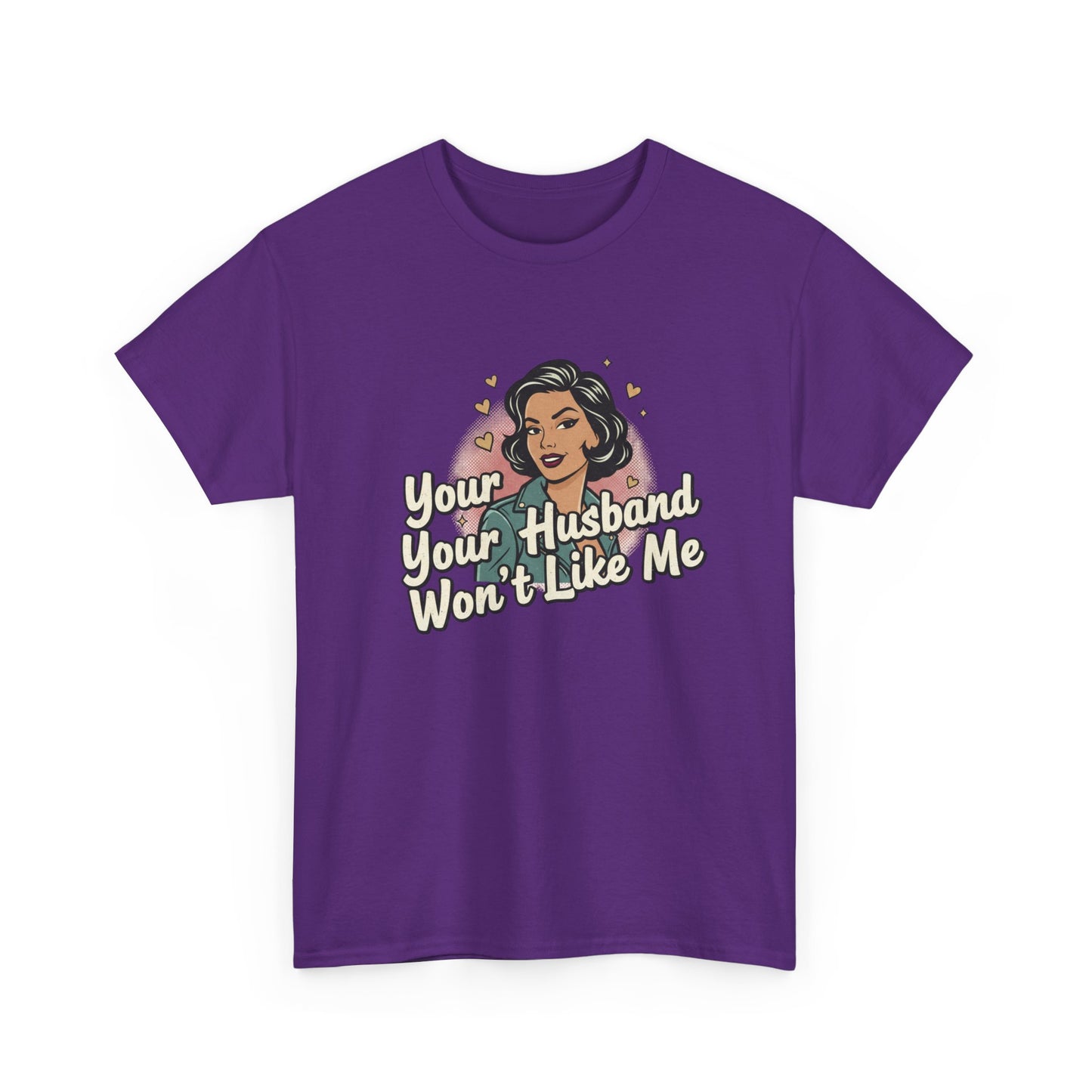 Graphic Tee — Retro Pinup "Your Husband Won't Like Me" Statement Shirt Printify