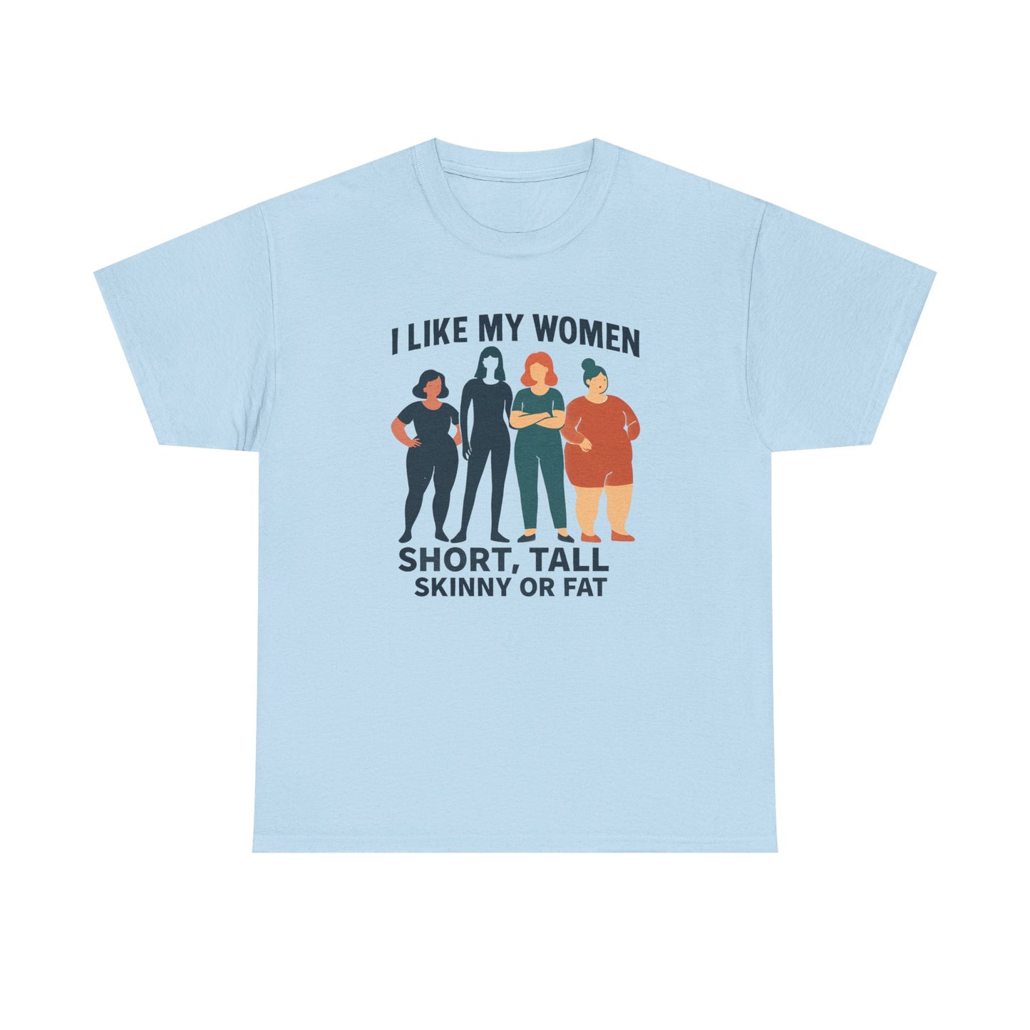 I Like My Women Tee —  Inclusive Graphic T-Shirt (Short, Tall, Skinny or Fat)