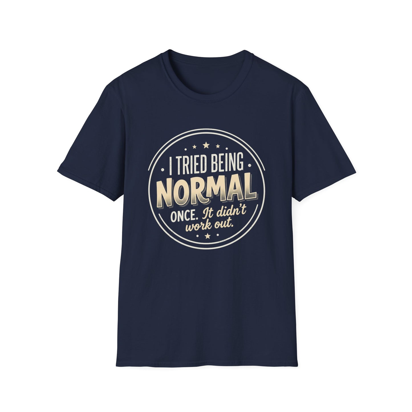 I Tried Being Normal T‑Shirt — Funny Vintage Novelty Tee