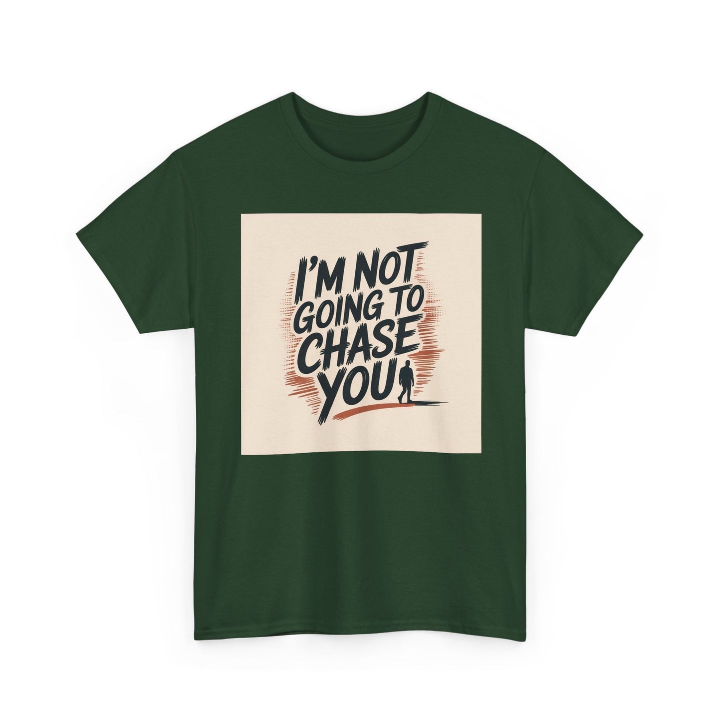 I’m Not Going To Chase You Tee — Retro Graphic Statement T-Shirt