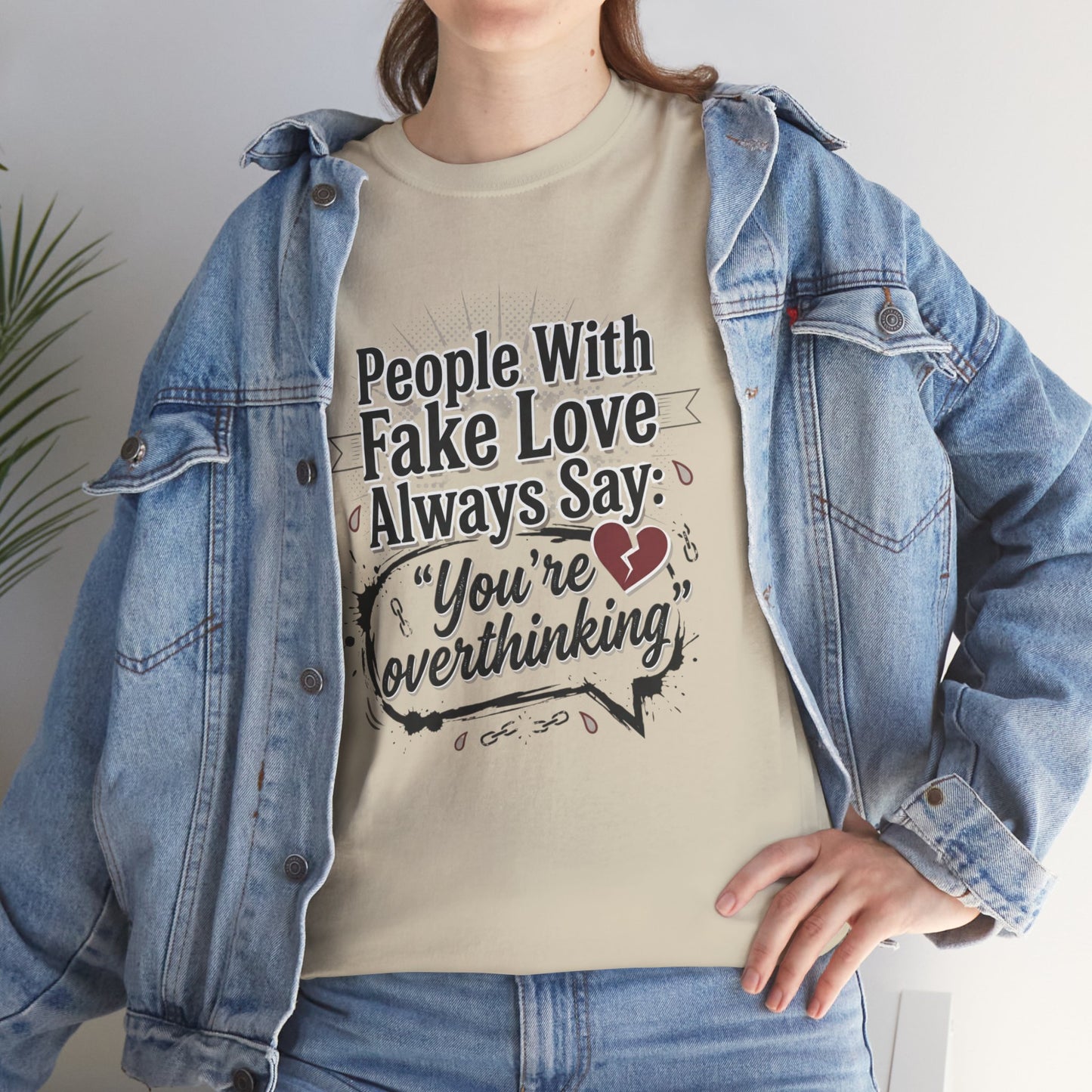 “People With Fake Love Always Say: ‘You’re Overthinking’” Graphic Tee