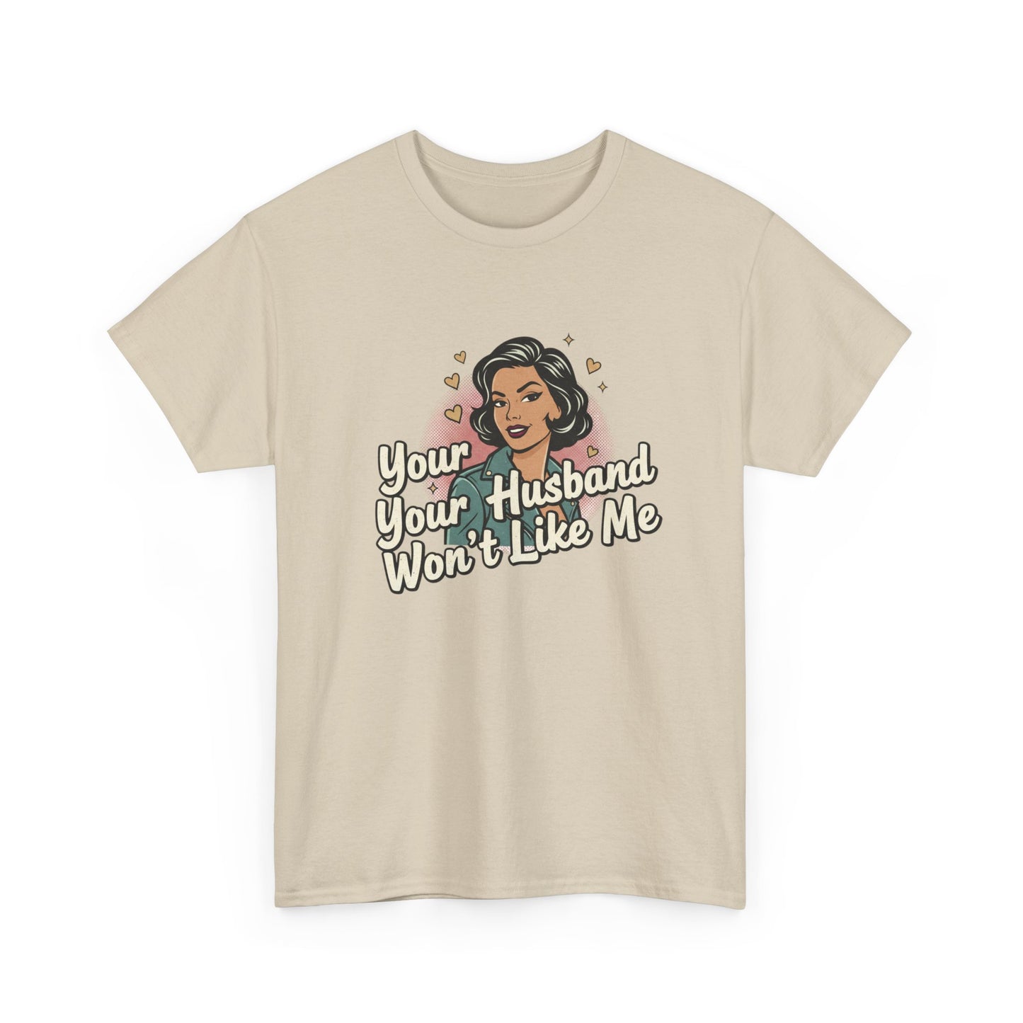 Graphic Tee — Retro Pinup "Your Husband Won't Like Me" Statement Shirt Printify