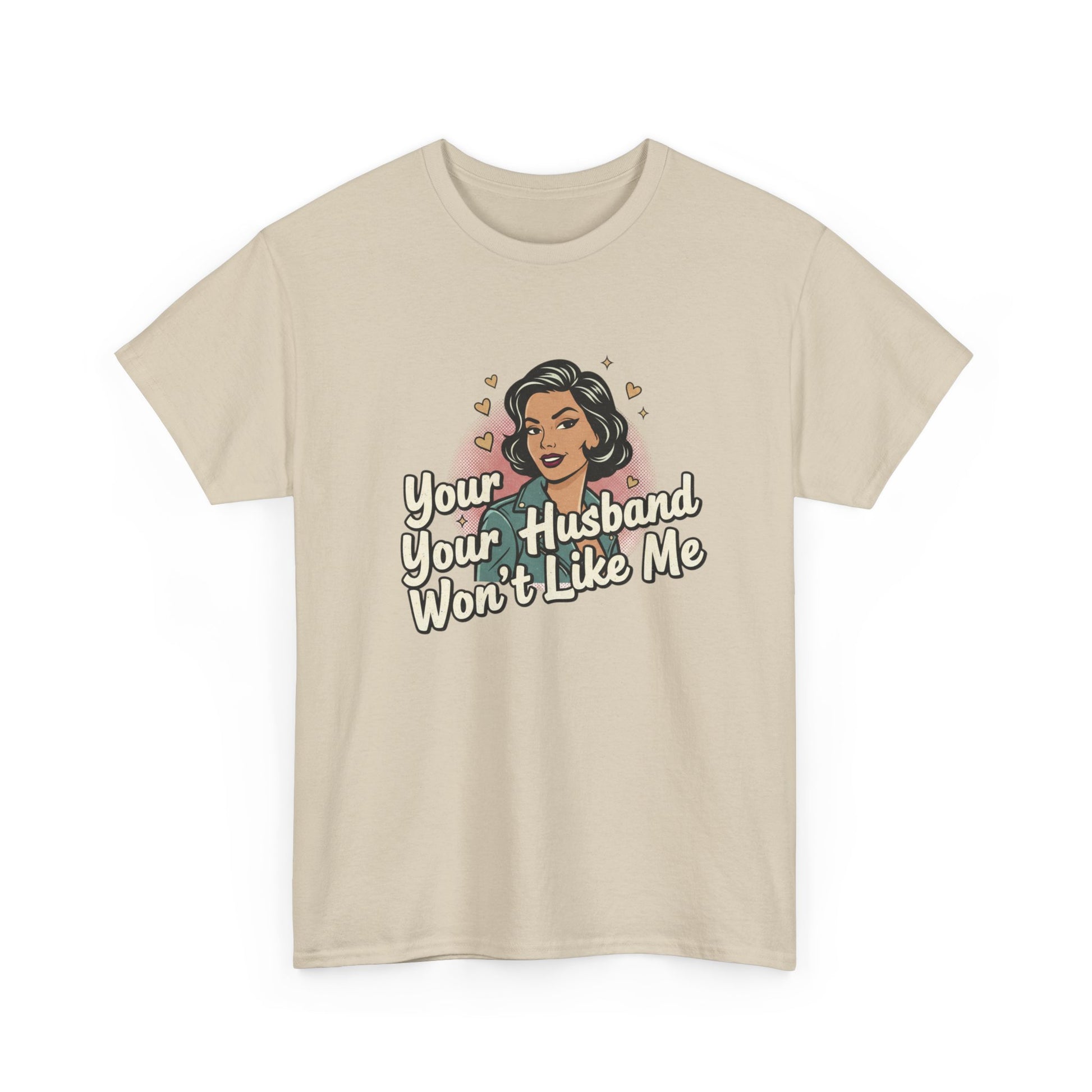 Graphic Tee — Retro Pinup "Your Husband Won't Like Me" Statement Shirt Printify