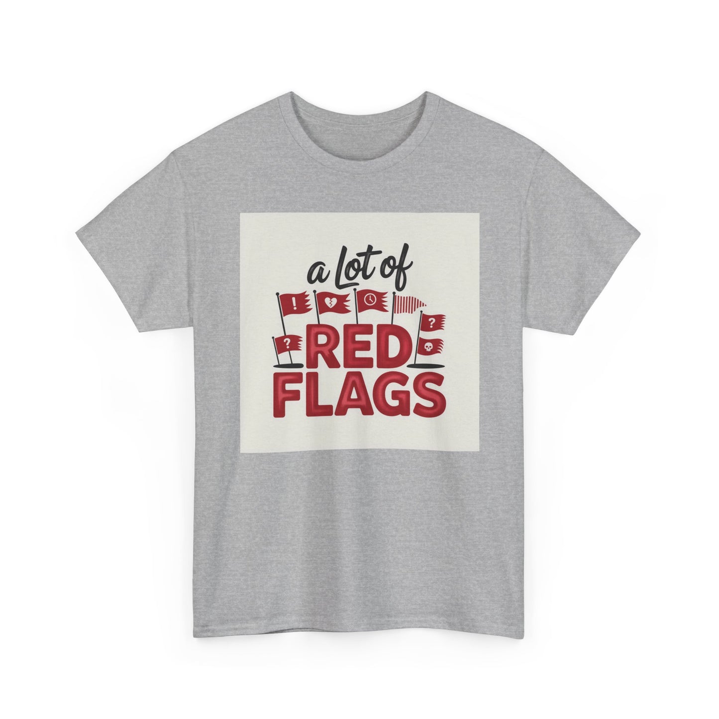 T-Shirt — “A Lot of Red Flags” Funny Relationship Humor Tee