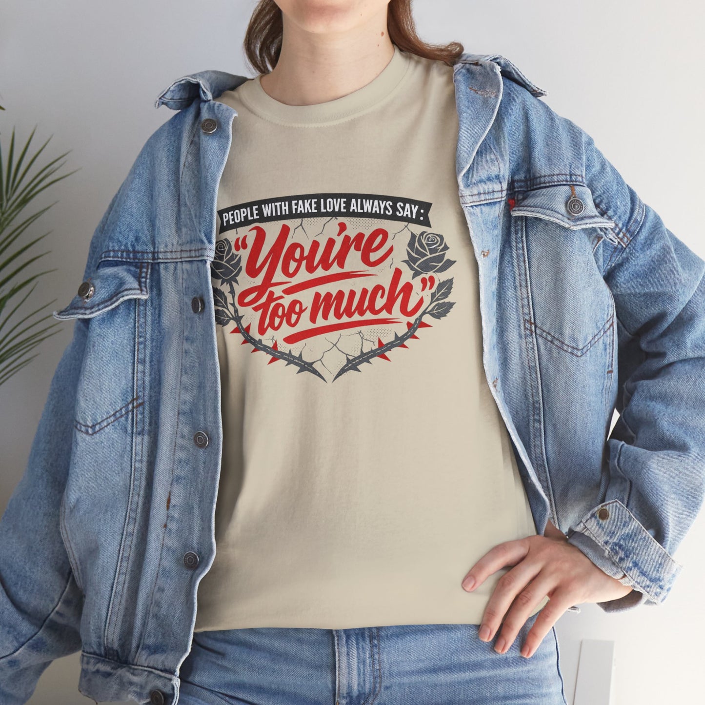 You’re Too Much" Graphic Tee — Vintage Rose Love Quote T-Shirt