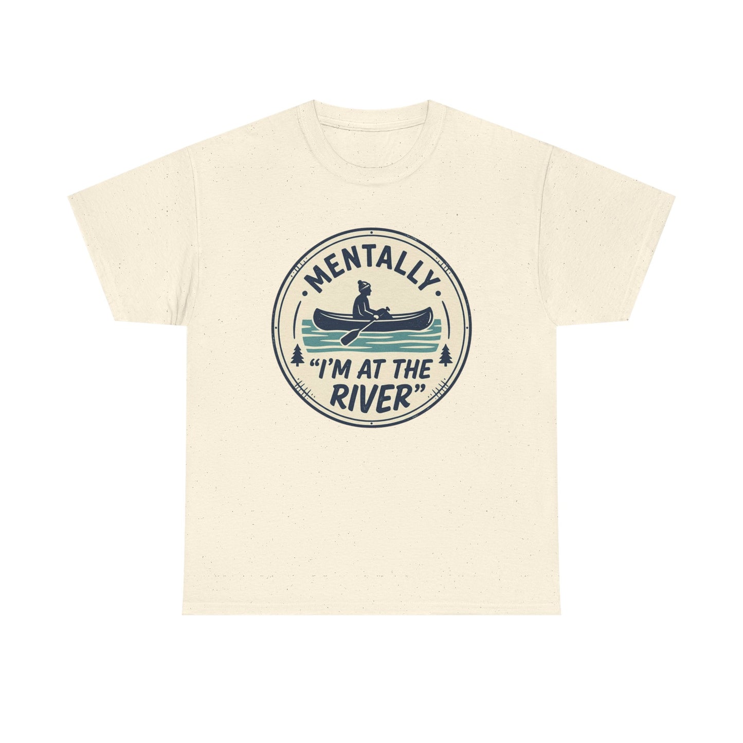 "Mentally I’m At The River" Canoe Graphic Tee