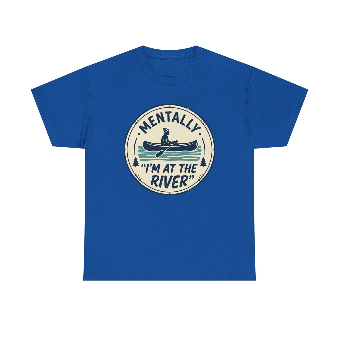 "Mentally I’m At The River" Canoe Graphic Tee