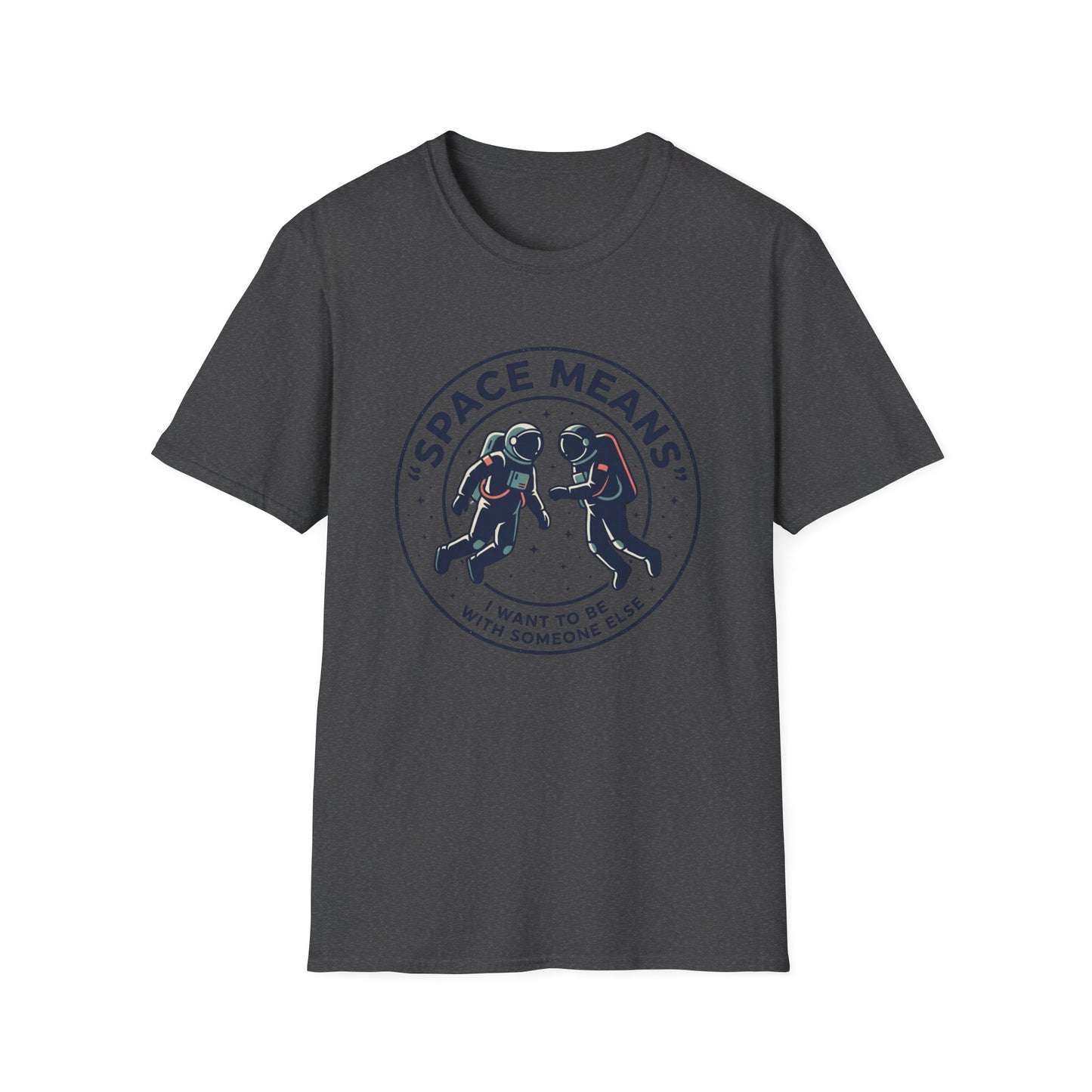 Astronaut Couple T-Shirt — “Space Means I Want To Be With Someone Else” Graphic Tee