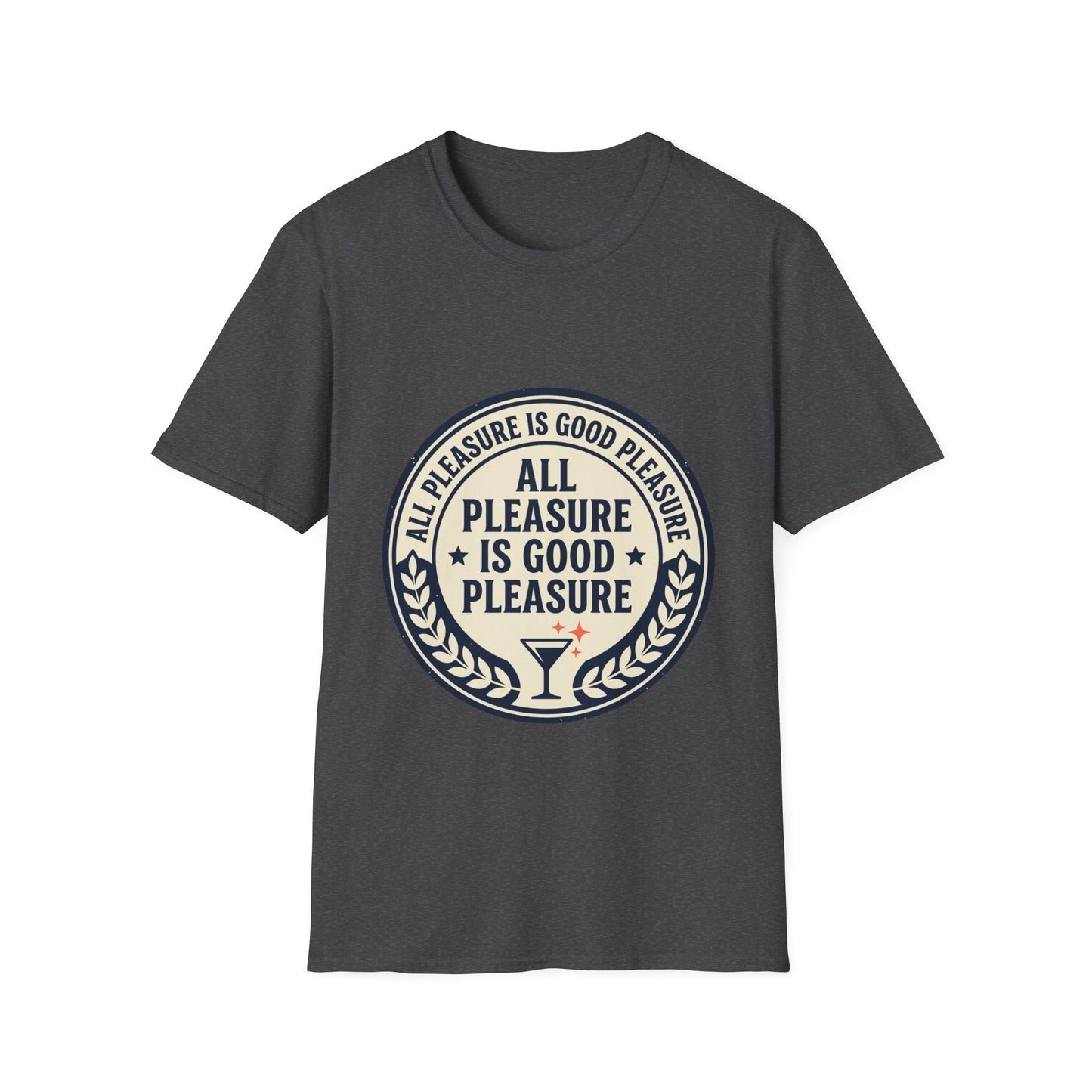 "All Pleasure Is Good Pleasure" Vintage Badge Tee
