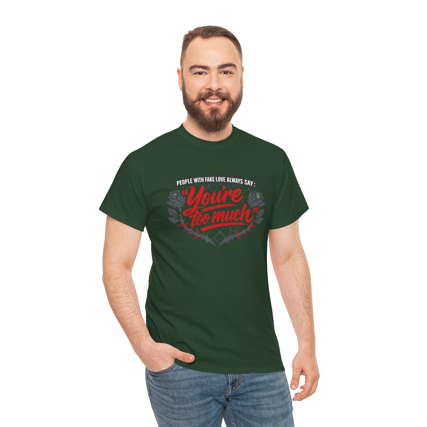 You’re Too Much" Graphic Tee — Vintage Rose Love Quote T-Shirt