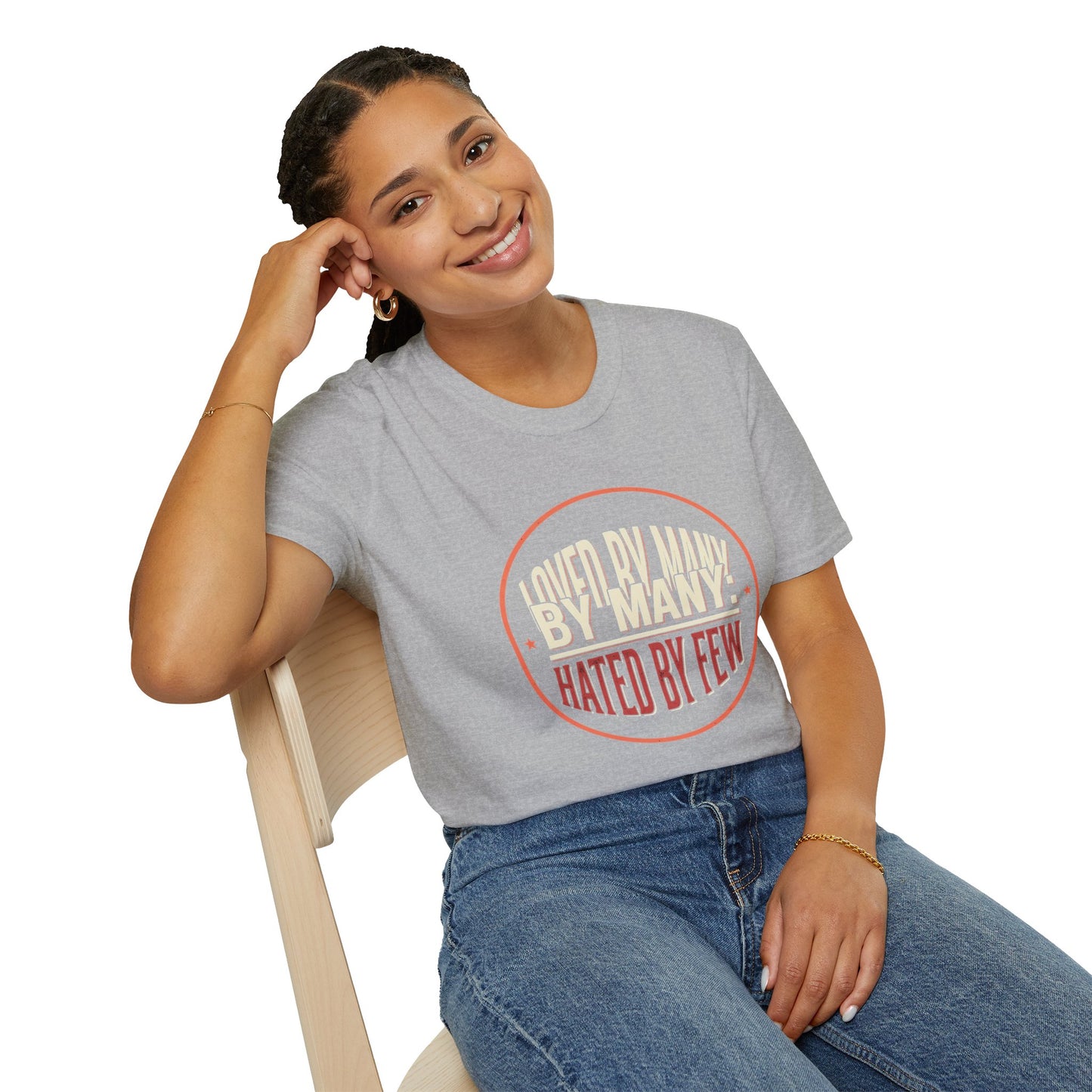 Loved By Many, Hated By Few T-Shirt