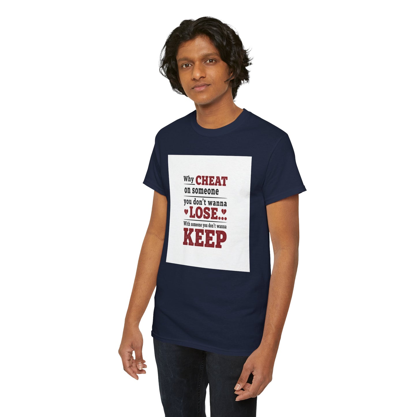 T-Shirt — "Why Cheat on Someone You Don’t Wanna Lose" Relationship Quote Tee Printify