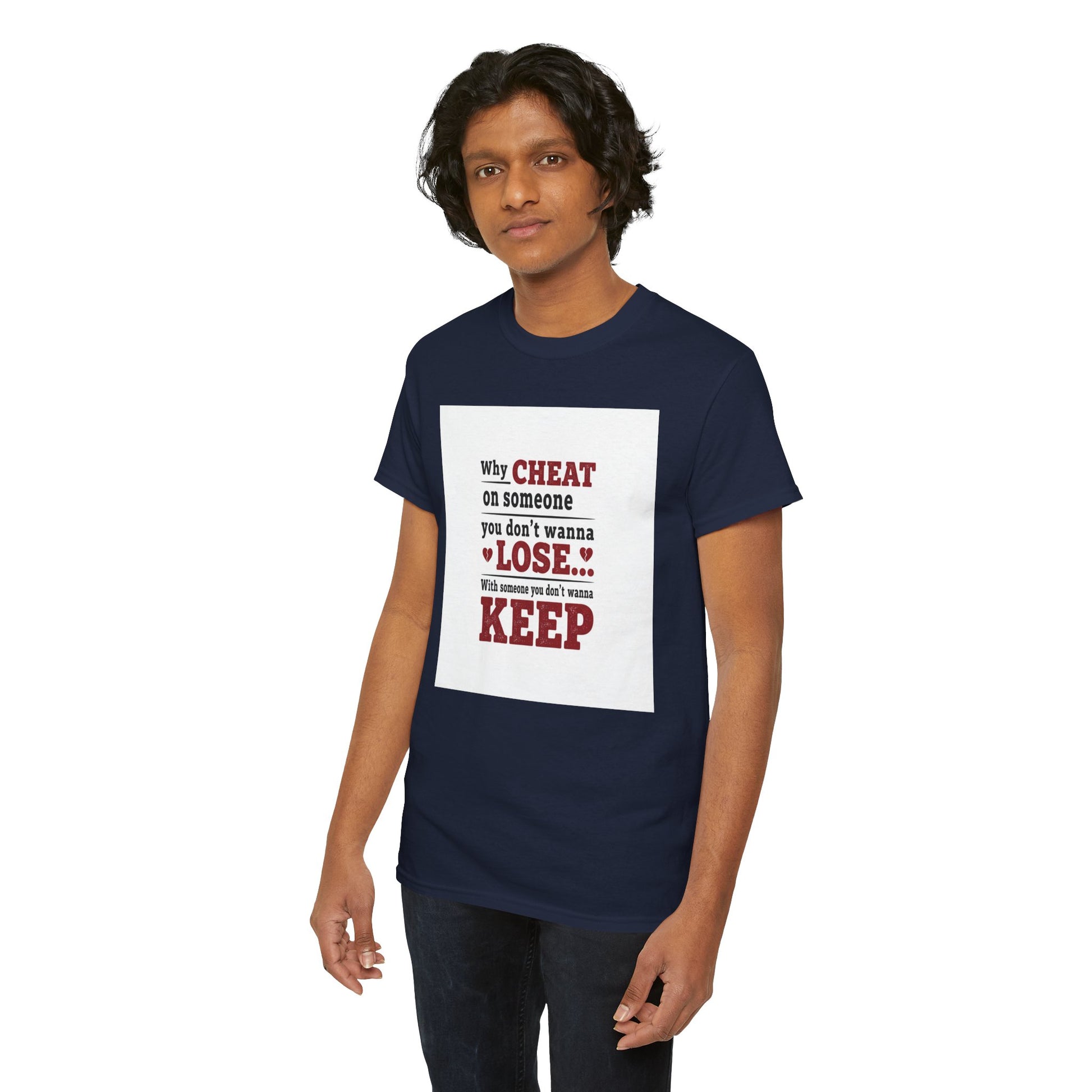 T-Shirt — "Why Cheat on Someone You Don’t Wanna Lose" Relationship Quote Tee Printify