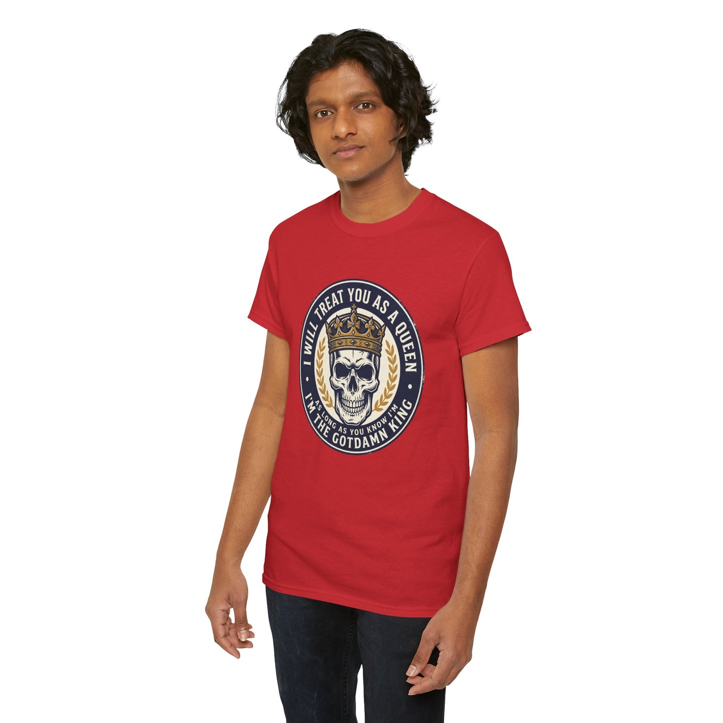 Skull King Tee — "I Will Treat You As A Queen" Graphic T-Shirt