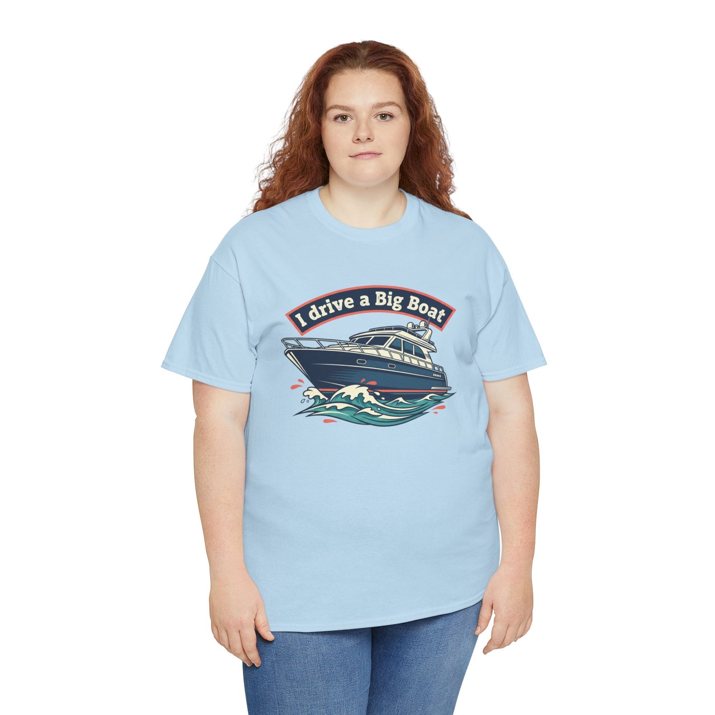 Boat T-Shirt — “I Drive a Big Boat” Graphic Tee for Boating Enthusiasts