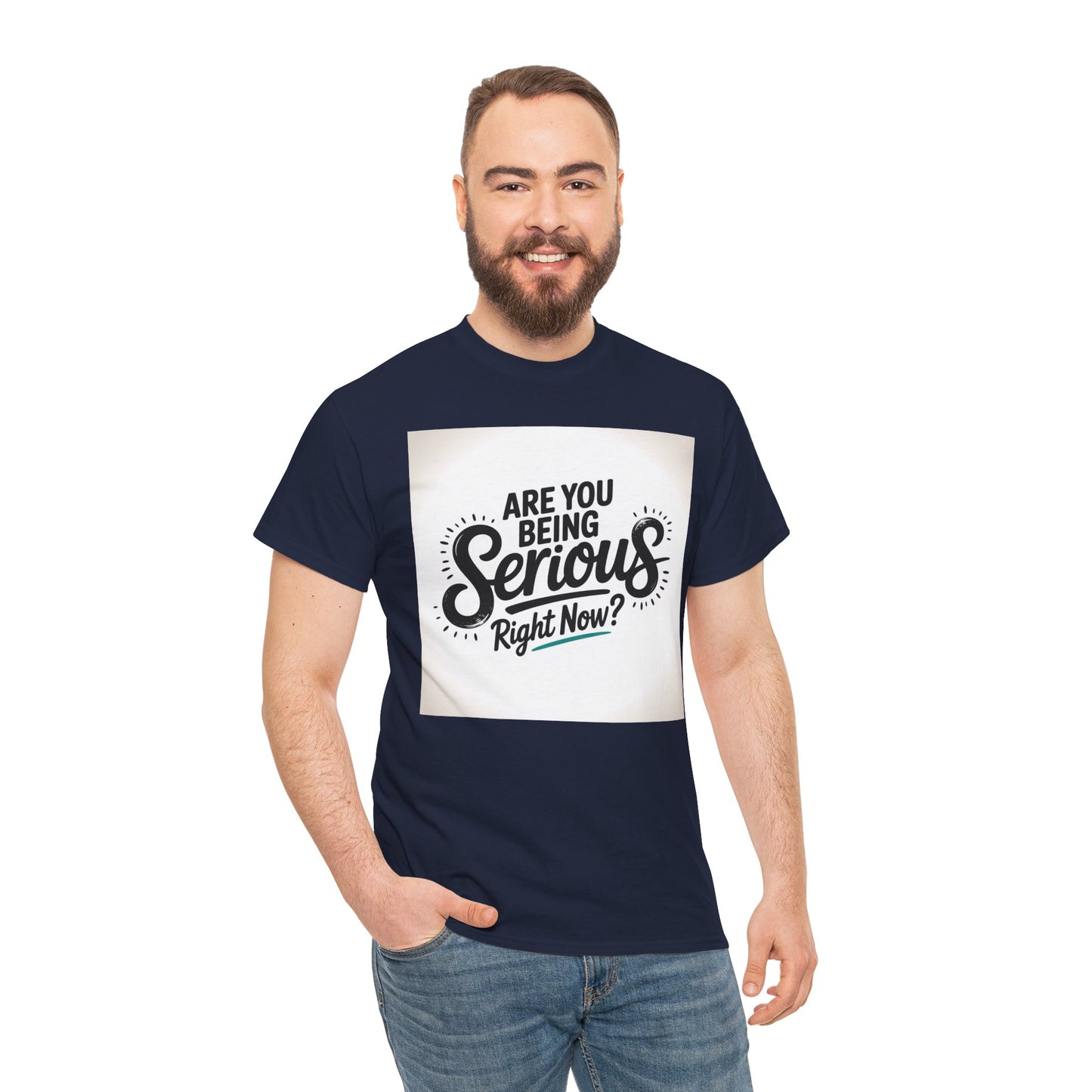 Are You Being Serious Right Now? T-Shirt