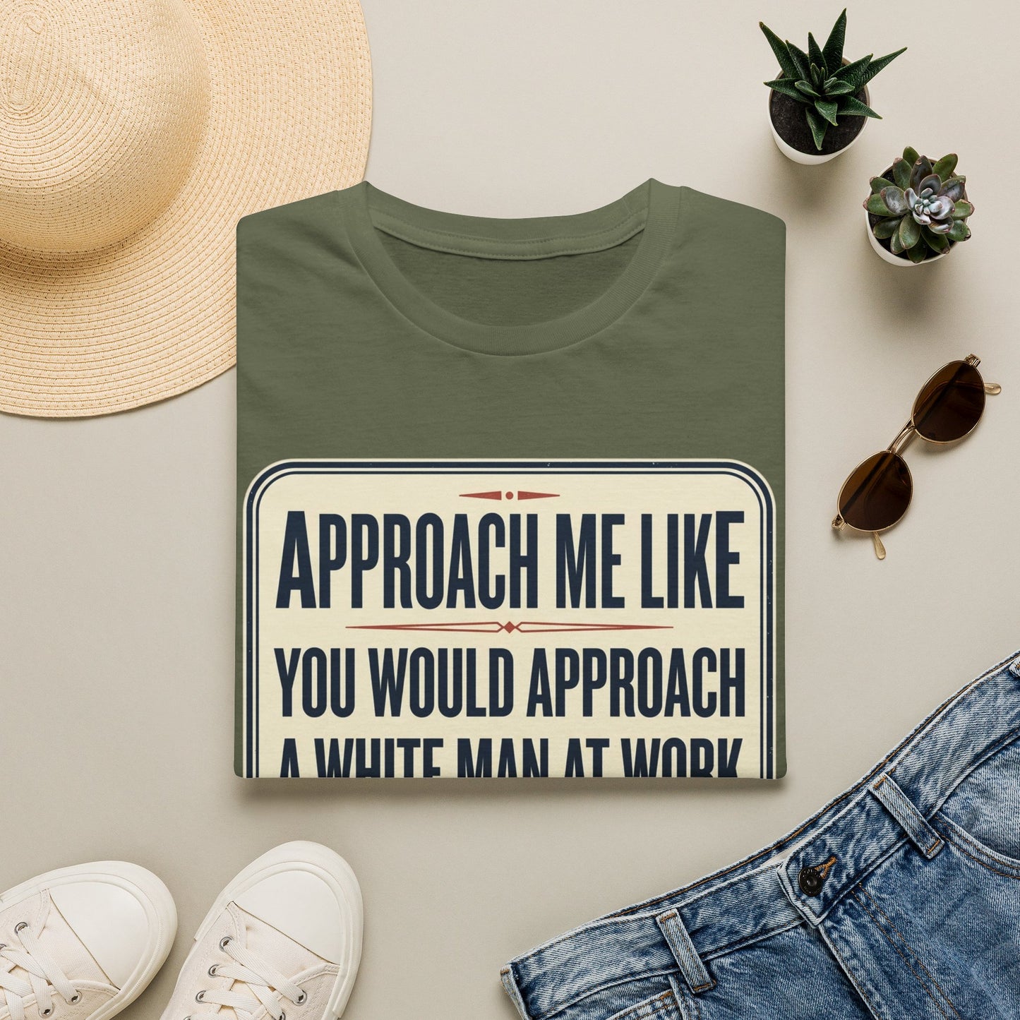 “Approach Me Like You Would Approach A White Man At Work” Statement T-Shirt