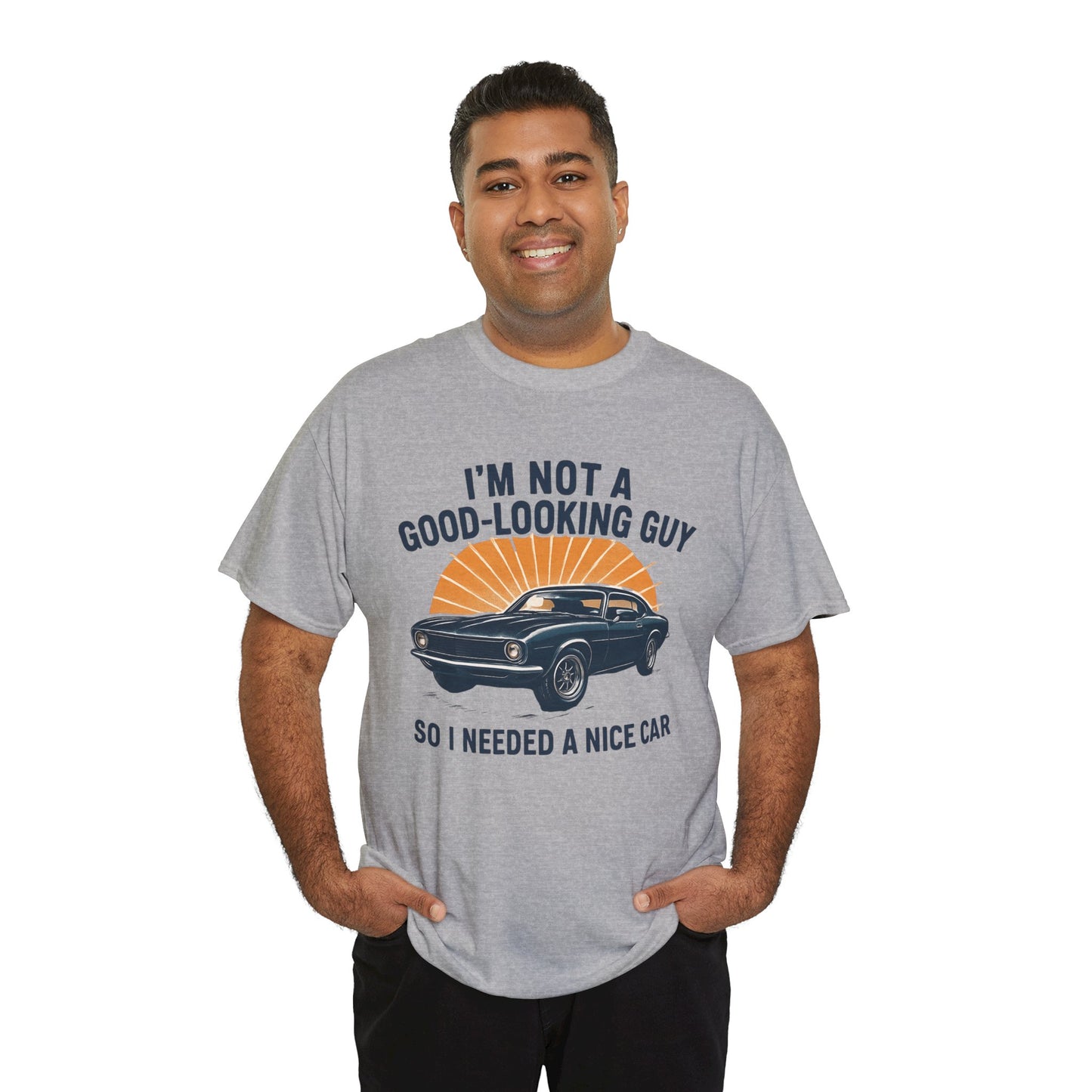 Classic Car Tee - "I'm Not a Good-Looking Guy So I Needed a Nice Car" Vintage Muscle Car T-Shirt