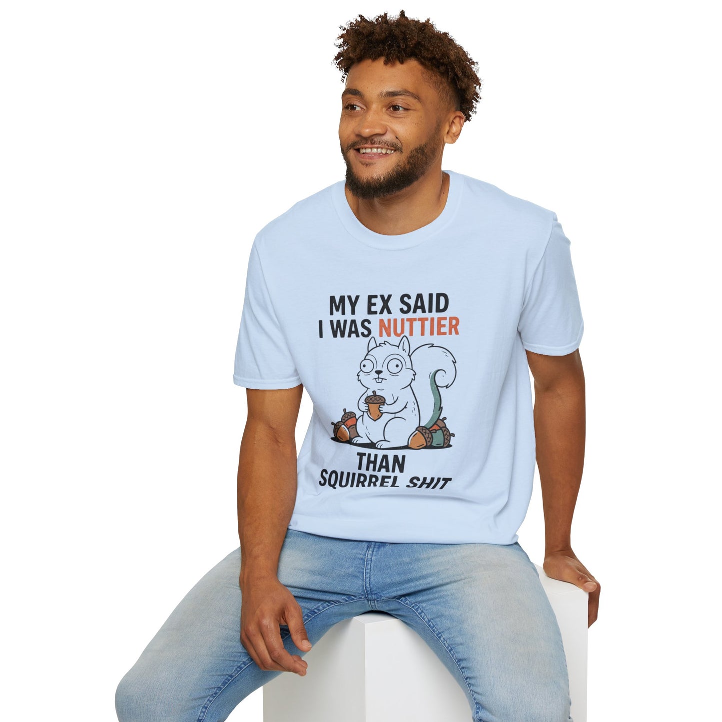 'My Ex Said I Was Nuttier Than Squirrel Shit' T-Shirt — Cute Squirrel Graphic Funny