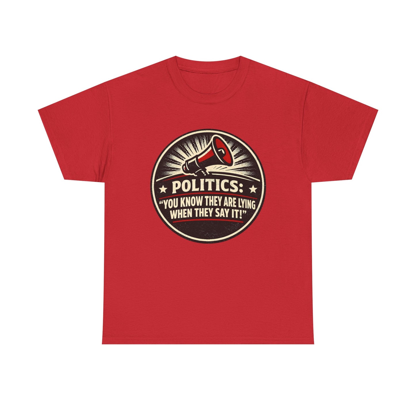 Political Satire T-Shirt — "Politics: You Know They Are Lying When They Say It" Retro Megaphone Tee