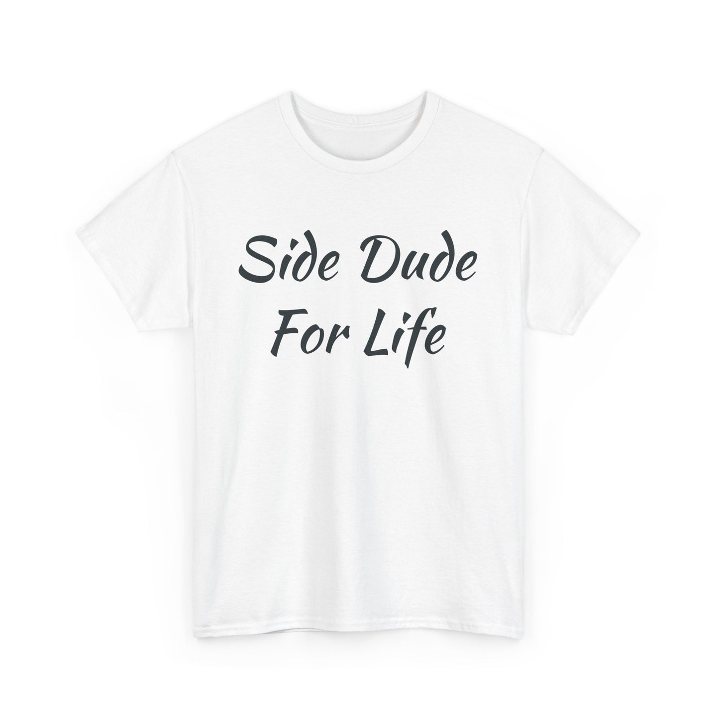Side Dude For Life