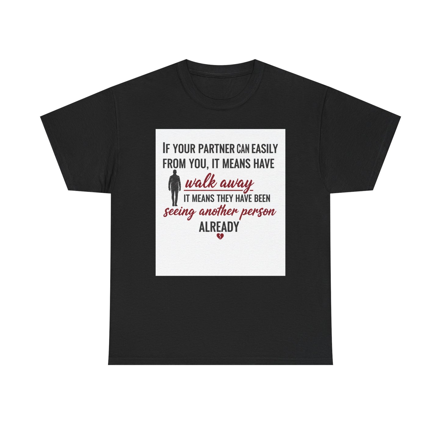 T‑Shirt — “If Your Partner Can Easily Walk Away” Relationship Quote Tee