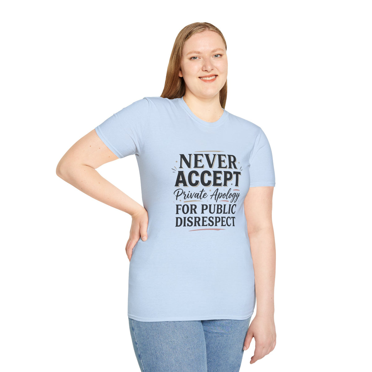 "Never Accept Private Apology for Public Disrespect" Bold Statement Tee