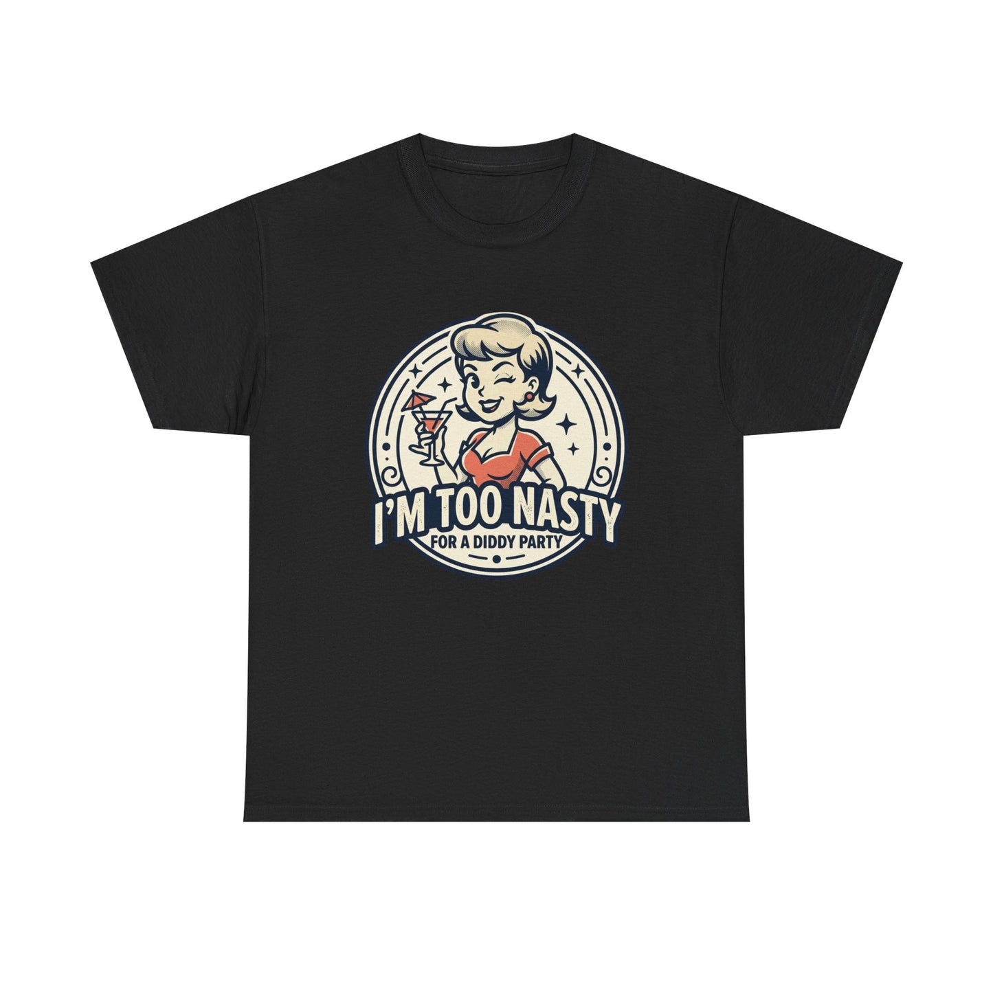 "I'm Too Nasty for a Diddy Party" Retro Cocktail Graphic Tee