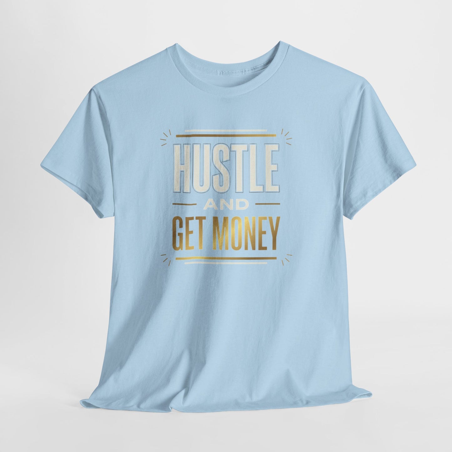 Hustle and Get Money Tee - Motivational Streetwear Graphic T-Shirt